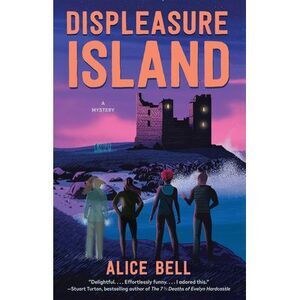 Displeasure Island: A Mystery -- Alice Bell